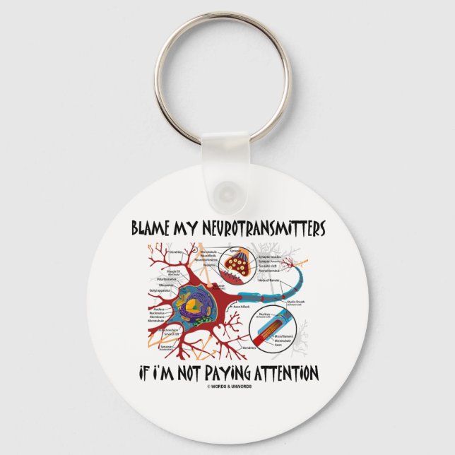 Blame My Neurotransmitters If Not Paying Attention Key Ring (Front)