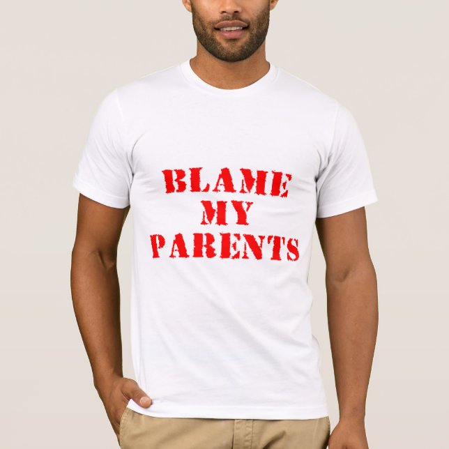 Blame My Parents T-Shirt (Front)