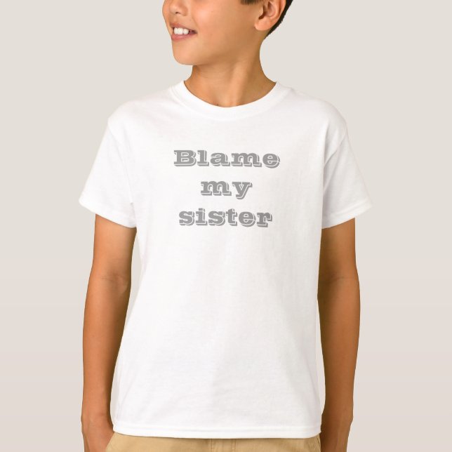 Blame my sister T-shirt (Front)