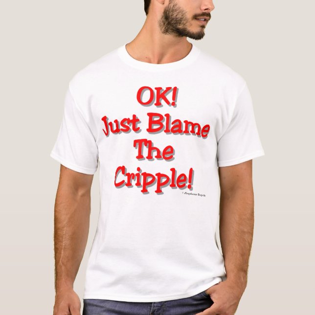Blame the Cripple (Light) T-Shirt (Front)