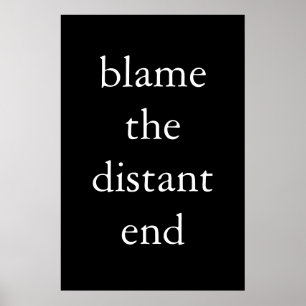 blame the distant end poster