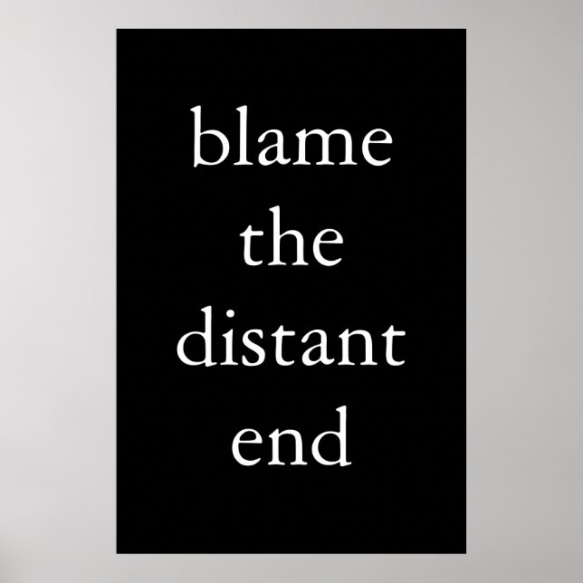 blame the distant end poster (Front)
