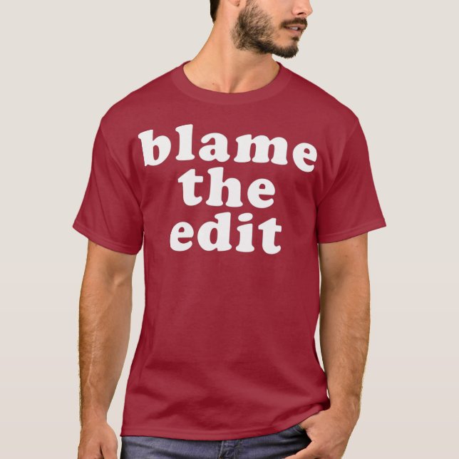 Blame The Edit Funny Drag Queen T-Shirt (Front)