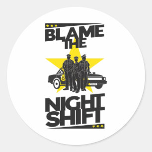 Blame The Night Shift - Police Classic Round Sticker
