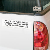BLAME THE POLAR BEARSCARBON CHRISTIANS FORSELFI... BUMPER STICKER (On Truck)