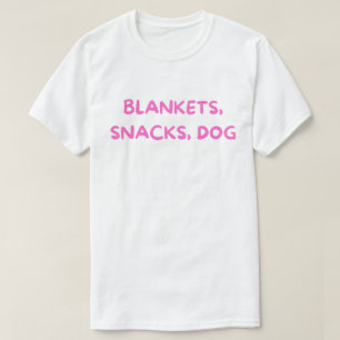 Blankets Snacks Dog T-Shirt – Cosy Dog Mum Life