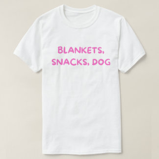 Blankets Snacks Dog T-Shirt – Cosy Dog Mum Life
