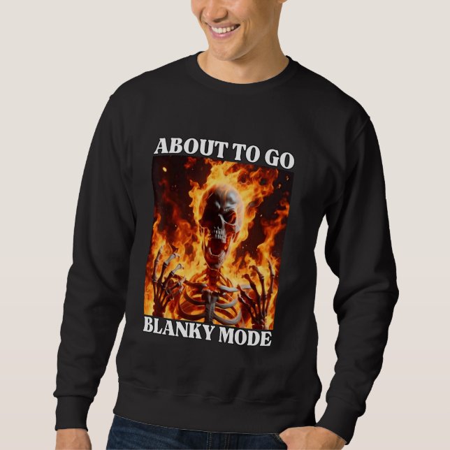 Blanky Mode Funny Cringe Hard Skeleton Meme Flames Sweatshirt (Front)