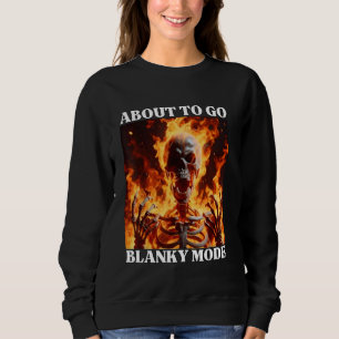 Blanky Mode Funny Cringe Hard Skeleton Meme Flames Sweatshirt