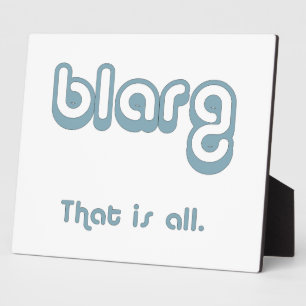 blarg. plaque