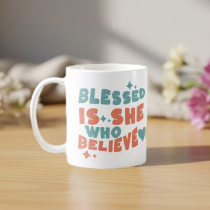 Blassed Is She Who believe  scripture mug Faith 