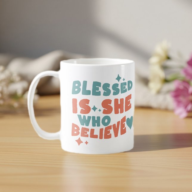 Blassed Is She Who believe  scripture mug Faith  (Creator Uploaded)
