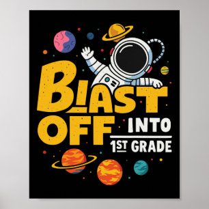 Blast Off Into 1st Grade First Day Of School 1 Poster