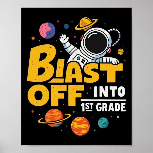 Blast Off Into 1st Grade First Day Of School 1  Poster (Front)