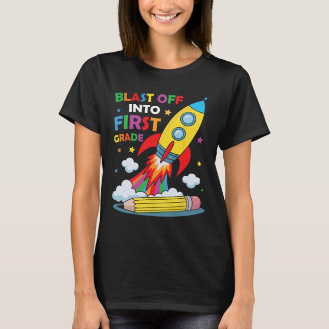 Blast Off Into 1st Grade First Day Of School  T-Shirt (Front)