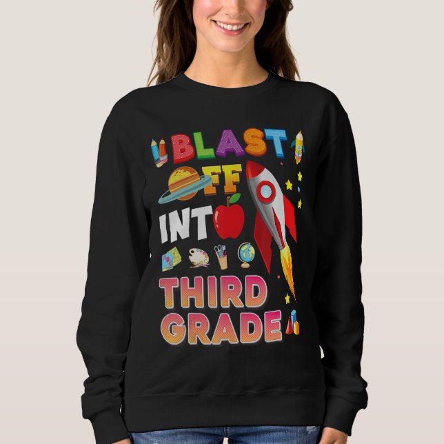 Blast Off Into 3rd Grade Back To School Third Rock Sweatshirt (Front)