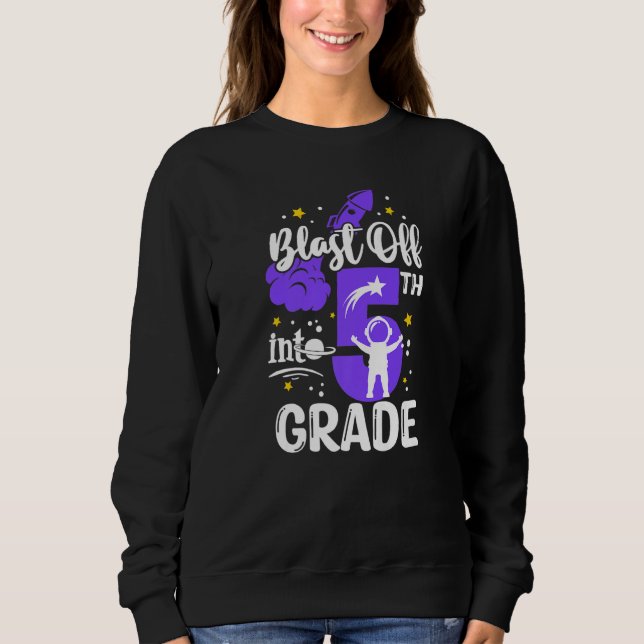 Blast Off Into 5th Grade Boys Outer Space Back To  Sweatshirt (Front)