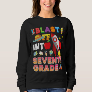 Blast Off Into 7th Grade Back To School Seventh Ro Sweatshirt