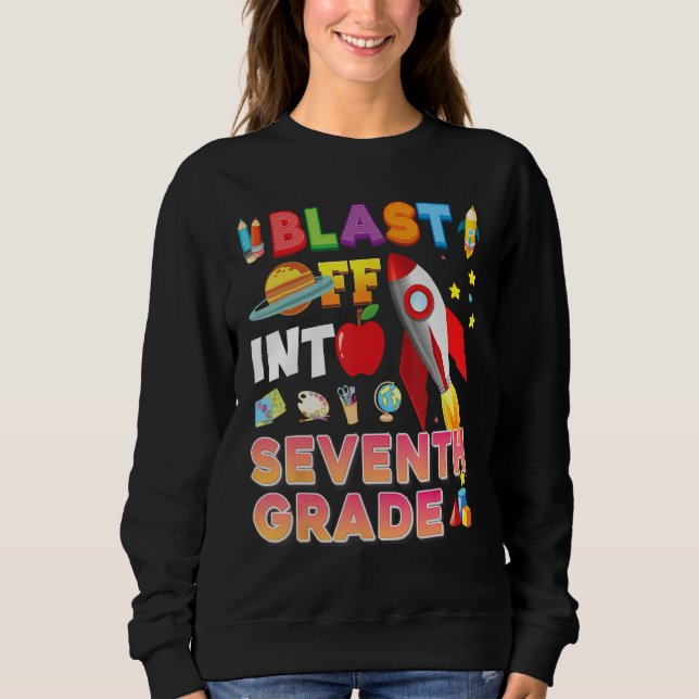 Blast Off Into 7th Grade Back To School Seventh Ro Sweatshirt (Front)