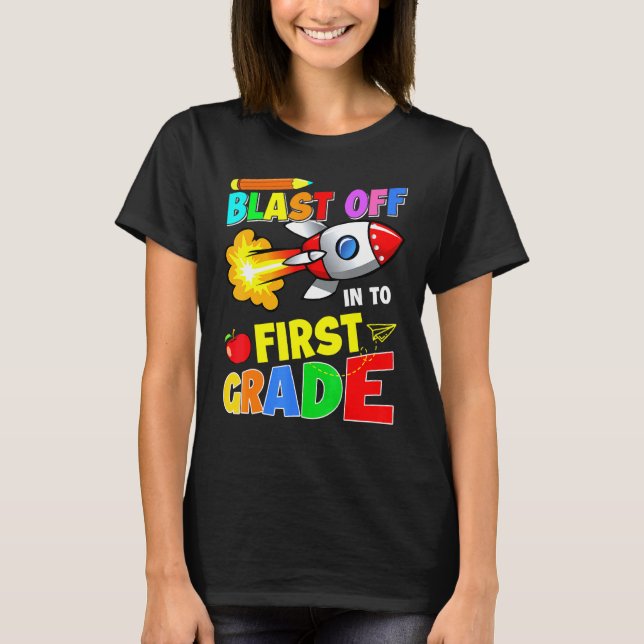 Blast Off Into First Grade Back To School Teacher  T-Shirt (Front)