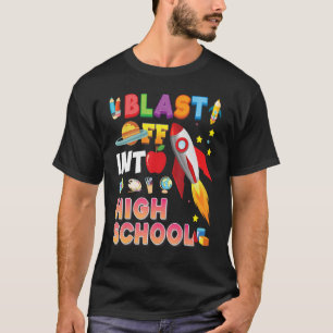 Blast Off Into High School Rocket Back To School K T-Shirt