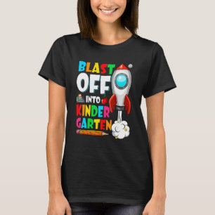 Blast Off Into Kindergarten First Day Back To Scho T-Shirt
