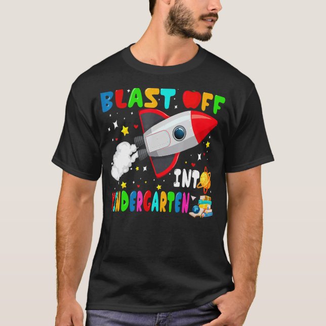 Blast Off Into Kindergarten Rocket Outer Space Bac T-Shirt (Front)