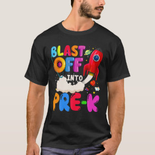 Blast Off Into Pre-K Astronaut Outer Space First D T-Shirt