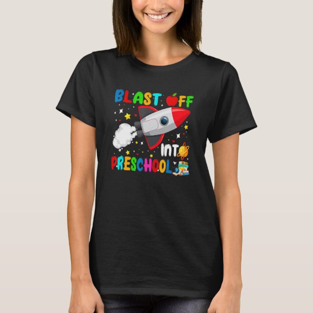 Blast Off Into Preschool Rocket Outer Space Back T T-Shirt (Front)