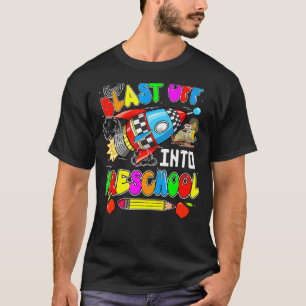 Blast Off Into Preschool  Rocket Team Back To Scho T-Shirt