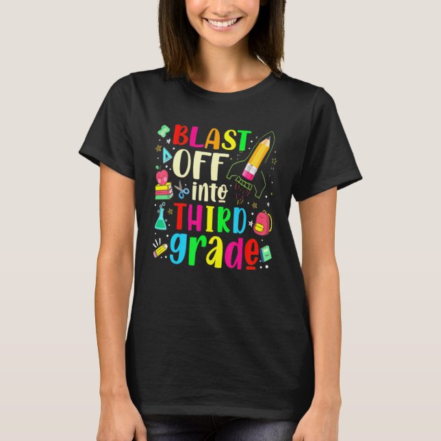 Blast Off Into Third Grade - First Day Of School T T-Shirt (Front)