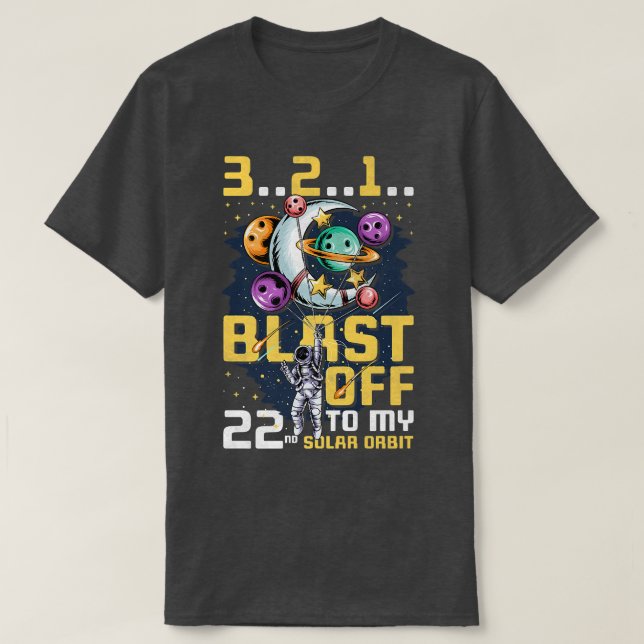 Blast Off To My 22nd Solar Orbit, 22nd Birthday As T-Shirt (Design Front)