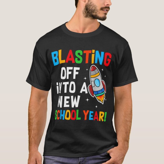 Blasting Off Into A New School Year First Day Teac T-Shirt (Front)