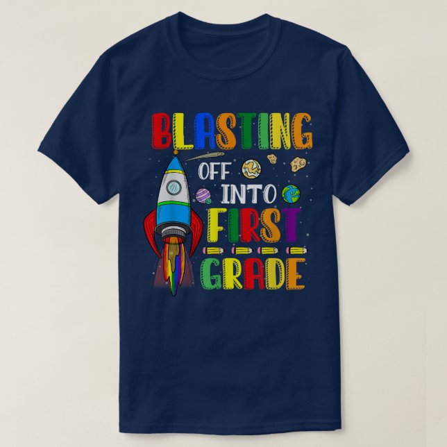 Blasting Off Into First grade Funny Back To School T-Shirt (Design Front)