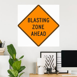 Blasting Zone Ahead Road Sign Poster