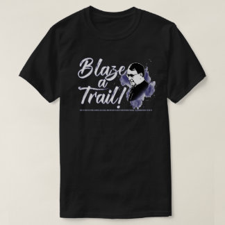 Blaze A Trail (St. Josemaria Escriva) T-Shirt