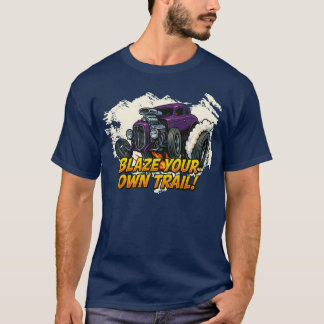 "Blaze Your Own Trail"- Hot Rod T T-Shirt