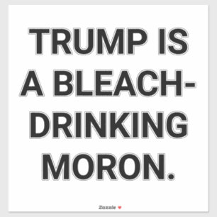 BLEACH-DRINKING MORON TRUMP Hankamer Artjunkhaus
