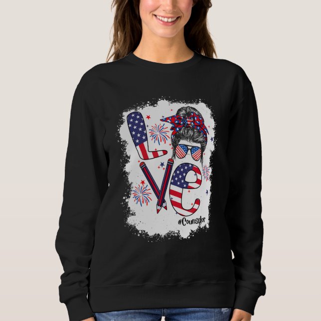 Bleached 4th Of July Love Counselor US Flag Messy  Sweatshirt (Front)
