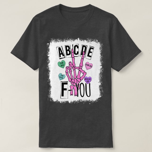 Bleached ABCDE F You Skeleton Hand Heart Love Vale T-Shirt (Design Front)