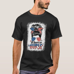 Bleached All American Nurse Messy Bun Us Flag 4th T-Shirt