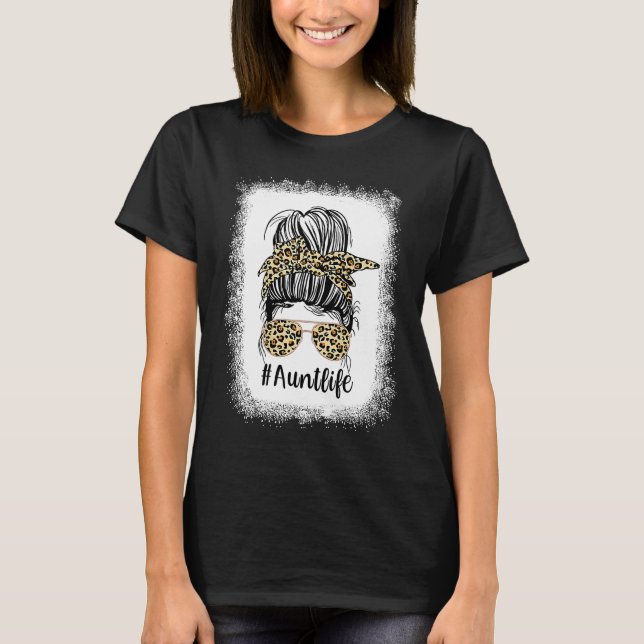 Bleached Aunt Life Leopard  Messy Bun Girl Mothers T-Shirt (Front)
