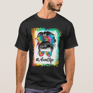 Bleached Aunt Life Messy Bun Hair Sunglasses Tie D T-Shirt