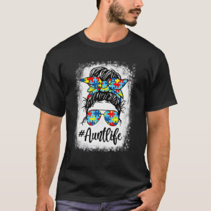 Bleached Autie Aunt Life Autism Awareness Messy Bu T-Shirt