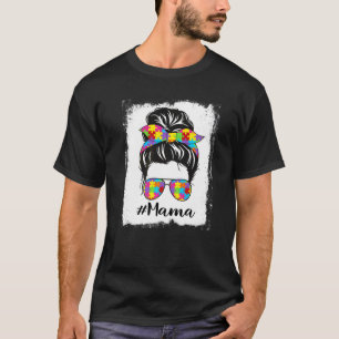 Bleached Autism Mama Messy Bun Autism Awareness Su T-Shirt