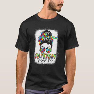 Bleached Autism Mum Life Messy Bun Motheru2019s Da T-Shirt