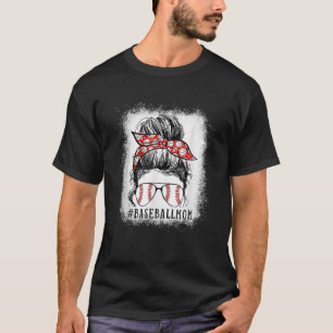 Bleached Baseball Mom Messy Bun Softball Mom Mothe T-Shirt