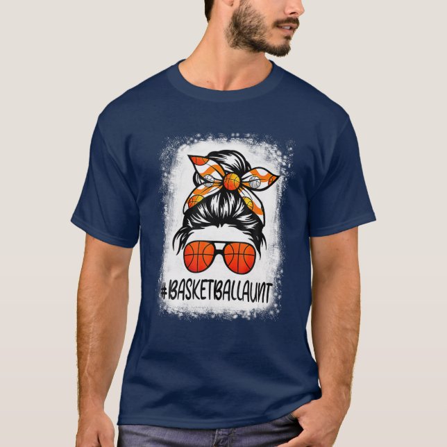 Bleached Basketball Aunt Life Messy Bun Basketball T-Shirt (Front)