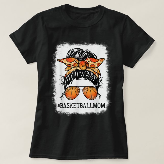 Bleached Basketball Mum Messy Bun Player Mum Mothe T-Shirt (Design Front)