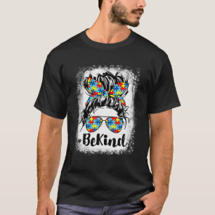 Bleached Be Kind Autism Awareness Messy Bun Girl T T-Shirt